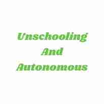 Unschooling and autonomous home education