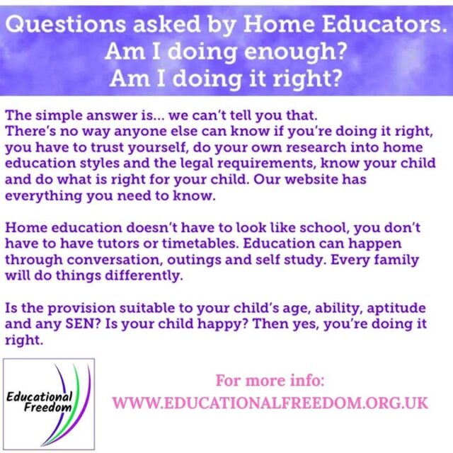 It’s difficult when you step away from the school system, you and your child have been told what to do, what and how to think, and even what to wear and when you can pee. Suddenly you’re in charge, and that’s scary (we’ve been there) but taking some time to deschool yourself and your child will give you an opportunity to get to know yourselves again, to pick up on how your child likes to learn, what your and their goals are, and then… just when you think you’ve got it sussed, your child will need a change of style. It’s ever evolving and that’s ok. That’s what kids need.
Only you and your child will ever know if what you’re doing is right. And as long as you’ve done your research (our website for starters) we are sure you’ll be ok.

Ps remember professionals often misunderstand/misrepresent home ed, so by knowing the legal stuff yourself you’ll never fall for their bull.

PPS remember home ed is NOT school, there’s many ways to learn and most don’t include timetables, curriculums, tutors, lessons or books even (though if that’s what’s right for your kid then go for it).

#educationalfreedom #homeeducators #homeeducationuk #homeeducator #homeeducation #homeeducationlookslikethis #education #homeed #learningthroughplay #homeschoollife #unschoollife #naturalchildhood #homeschool #specialeducationalneeds