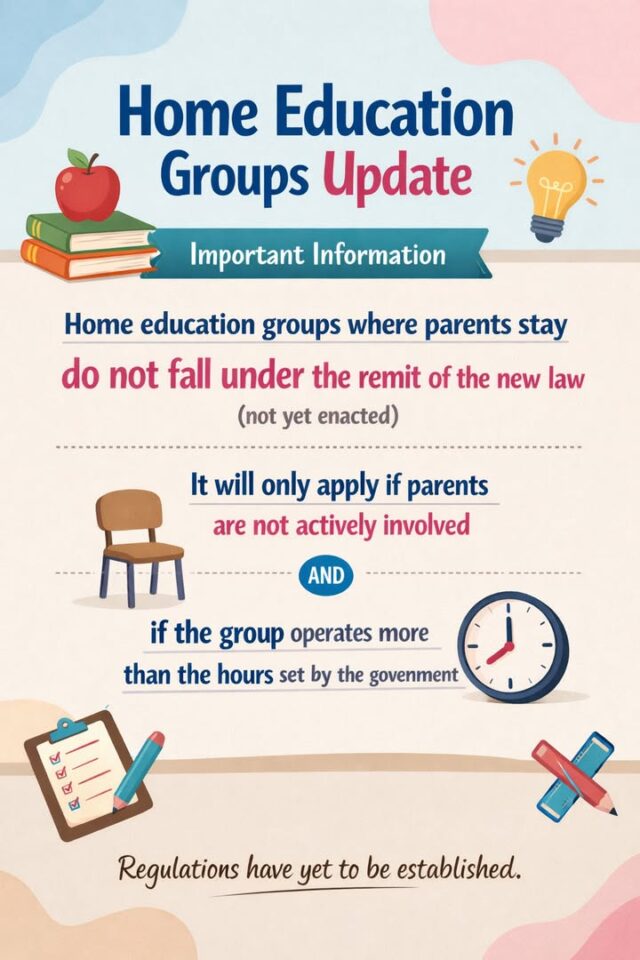 Home‑education groups where parents remain present and actively involved are not within the scope of the new legislation (which has not yet been enacted). The law would only apply where parents are not taking an active role in their child’s learning and where the group operates for more hours than those that will be set out in future regulations. To stay up to date please sign up for our newsletter and we will let you know as soon as we do!