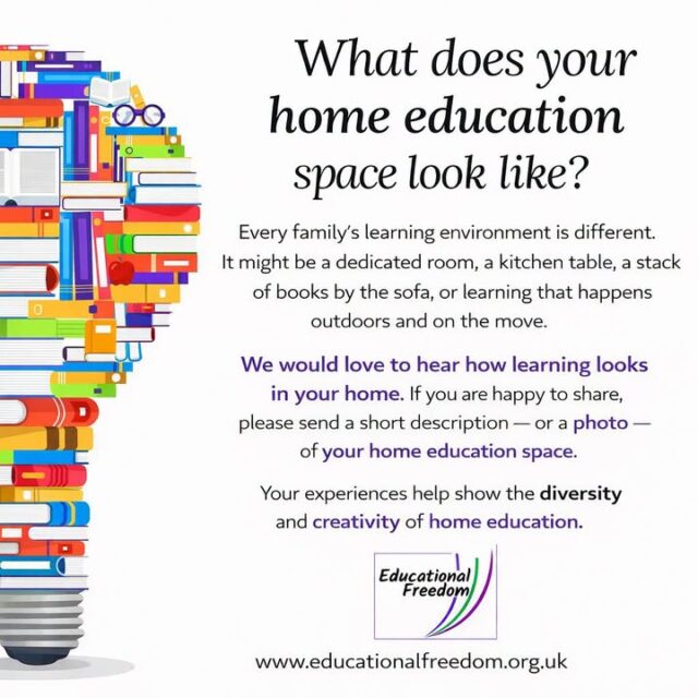 Every family’s learning environment is different.
It might be a dedicated room, a kitchen table, a stack of books by the sofa, or learning that happens outdoors and on the move.

We would love to hear how learning looks in your home.
If you are happy to share, please send a short description — or a photo — of your home education space.

Your experiences help show the diversity and creativity of home education.