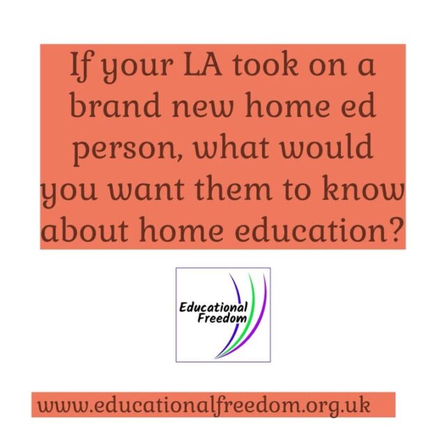 Imagine your LA starts from scratch, with a brand new team, no knowledge of home education, no preconceived ideas or expectations. What would be your most important things for them to know?