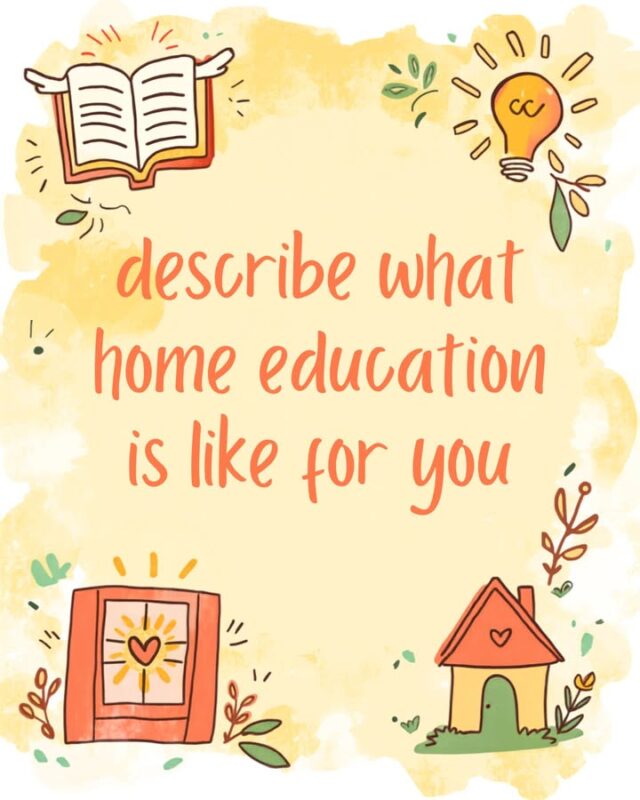In just a few words, describe what your home education is like.