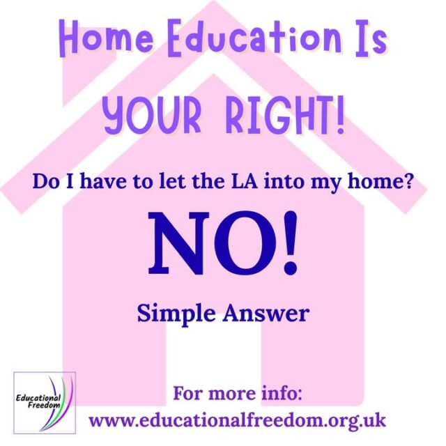 Did you know the LA currently has no right to come into your home?
We wish Local Authorities and schools were honest with home educating families, but unfortunately the majority lie/fail to offer alternatives.